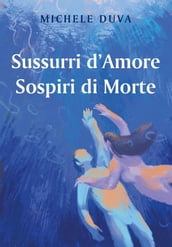 Sussurri d Amore Sospiri di Morte