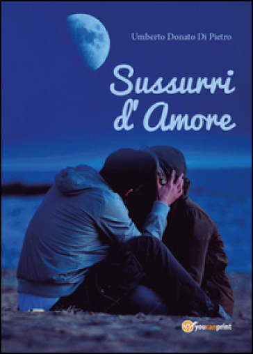 Sussurri d'amore - Umberto Donato Di Pietro