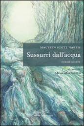 Sussurri dall acqua. Ediz. italiana e inglese