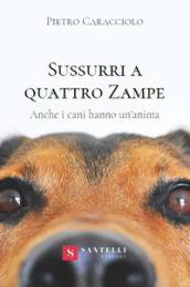 Sussurri a quattro zampe. Anche i cani hanno un anima