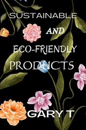 Sustainable And Eco-Friendly Products