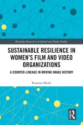 Sustainable Resilience in Women s Film and Video Organizations