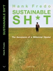 Sustainable Sh*t The Ascension of a Millennial Hipster