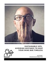 Sustainable Sips: Avoiding Mistakes to Keep Your Wine Bar Timeless