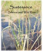 Sustenance, Silence and Wild Rice