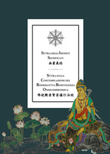 Sutra degli infiniti significati. Sutra sulla contemplazione del bodhisattva benevolenza onnicomprensiva - Filippo Adami