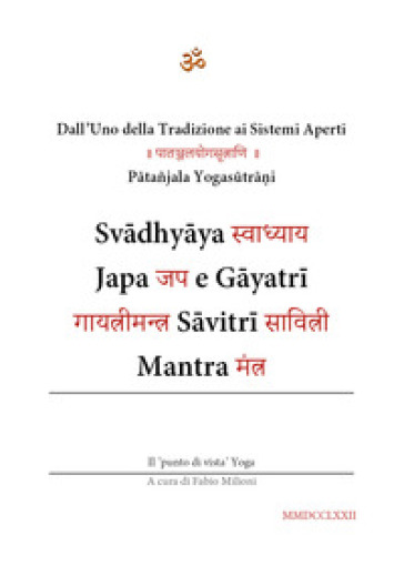 Svadhyaya, Japa e Gayatri Savitri Mantra. Dall'uno della tradizione ai sistemi aperti - Fabio milioni