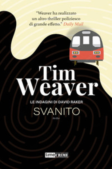 Svanito. Le indagini di David Raker. Vol. 3 - Tim Weaver