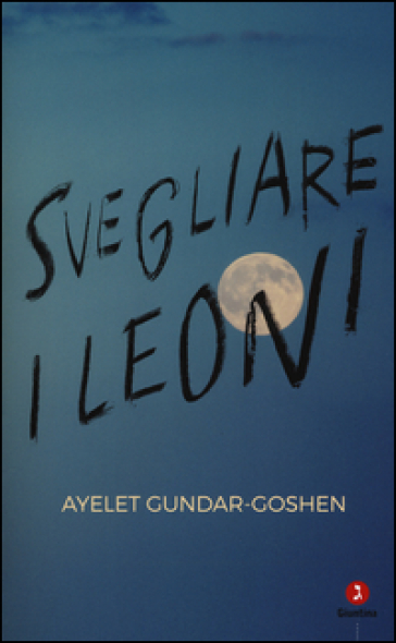 Svegliare i leoni - Ayelet Gundar-Goshen