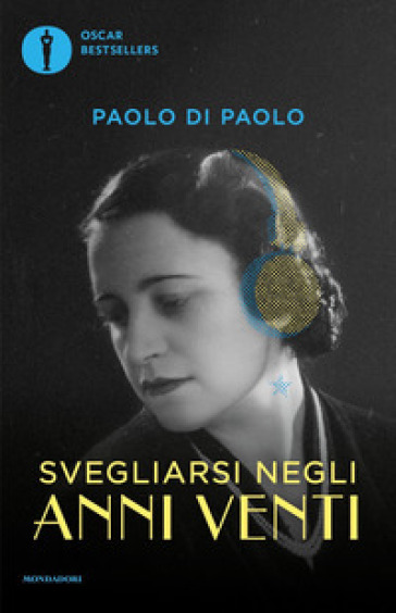 Svegliarsi negli anni Venti. Il cambiamento, i sogni e le paure da un secolo all'altro - Paolo Di Paolo