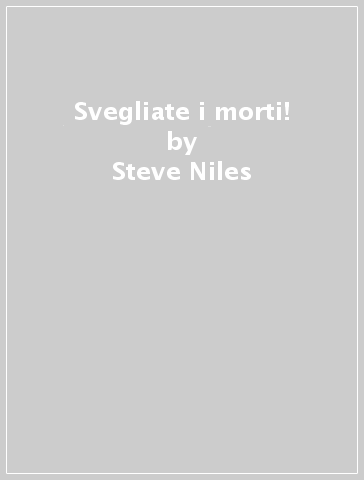 Svegliate i morti! - Steve Niles