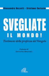 Svegliate il mondo! Testimoni della profezia del Vangelo