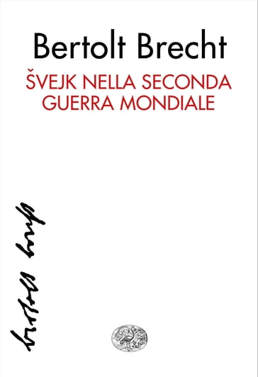 Svejk nella seconda guerra mondiale - Bertolt Brecht