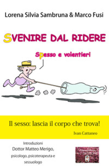 Svenire dal ridere. Spesso e volentieri - Lorena Silvia Sambruna - Marco Fusi