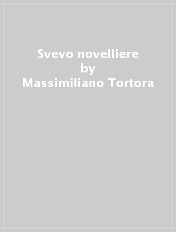 Svevo novelliere - Massimiliano Tortora