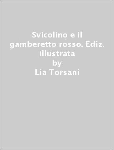 Svicolino e il gamberetto rosso. Ediz. illustrata - Lia Torsani