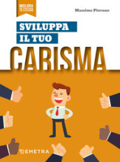 Sviluppa il tuo carisma