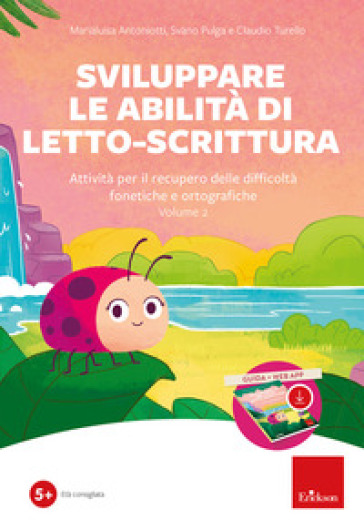 Sviluppare le abilità di letto-scrittura (Kit). Attività per il recupero delle difficoltà fonetiche e ortografiche. Nuova ediz. Con software. 2. - Marialuisa Antoniotti - Svano Pulga - Claudio Turello