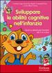 Sviluppare le abilità cognitive nell infanzia. Giochi e attività per bambini dai 3 ai 6 anni. CD-ROM