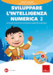 Sviluppare l intelligenza numerica. Con software. 2: Attività e giochi su conteggio, quantità e calcolo