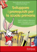 Sviluppare i prerequisiti per la scuola primaria. Giochi e attività su attenzione, logica, linguaggio, precalcolo e orientamento spaziale. CD-ROM