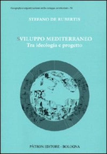 Sviluppo Mediterraneo tra ideologia e progetto - Stefano De Rubertis