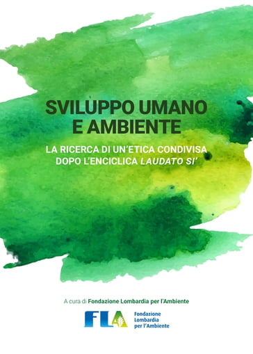 Sviluppo Umano e Ambiente - Avv. Claudia Terzi - Card. Giovanni Battista Re - Dott. Raffaele Cattaneo - Dott.ssa Caterina Calabria - Dott.ssa Delia Campanelli - Fondazione Lombardia per l