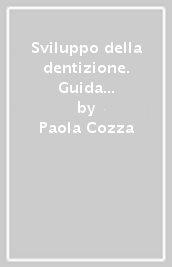 Sviluppo della dentizione. Guida all occlusione. Studio dei modelli in gesso