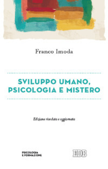 Sviluppo umano, psicologia e mistero - Franco Imoda