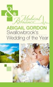 Swallowbrook s Wedding Of The Year (Mills & Boon Medical)