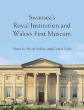 Swansea¿s Royal Institution and Wales¿s First Museum