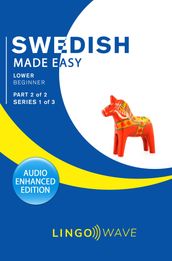 Swedish Made Easy - Lower Beginner - Part 2 of 2 - Series 1 of 3