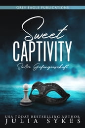 Sweet Captivity Süße Gefangenschaft