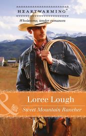 Sweet Mountain Rancher (Mills & Boon Heartwarming) (Those Marshall Boys, Book 2)