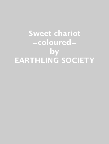 Sweet chariot =coloured= - EARTHLING SOCIETY