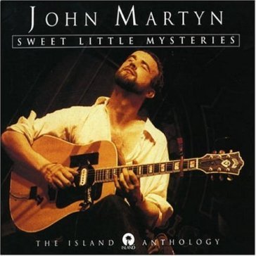 Sweet little mysteries - John Martyn