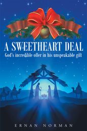 A Sweetheart Deal: God s incredible offer in his unspeakable gift