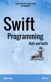 Swift Programming Nuts and bolts