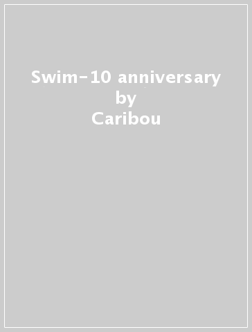 Swim-10 anniversary - Caribou