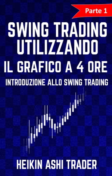 Swing Trading Utilizzando il Grafico a 4 Ore - Heikin Ashi Trader