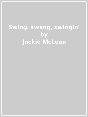 Swing, swang, swingin' - Jackie McLean