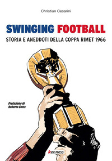 Swinging football. Storia e aneddoti della Coppa Rimet 1966 - Christian Cesarini