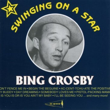 Swinging on a star - Bing Crosby