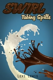 Swirl: Taking Spills