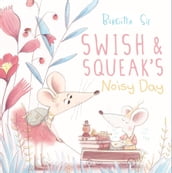 Swish and Squeak s Noisy Day