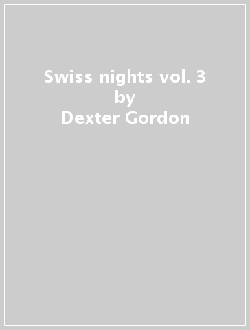 Swiss nights vol. 3 - Dexter Gordon