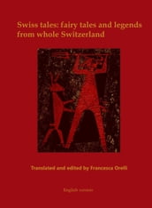 Swiss tales: fairy tales and legends from whole Switzerland