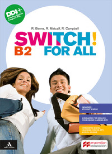 Switch! B2. For all. Vol. unico. Per le Scuole superiori. Con e-book. Con espansione online - Robert Campbell - Rob Metcalf - Rebecca Robb Benne