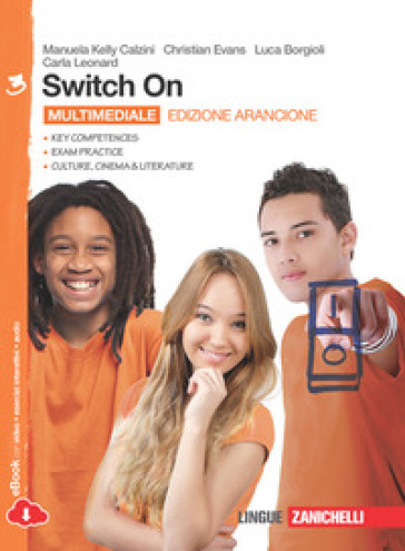 Switch On. Ediz. arancione. Per la Scuola media. Con espansione online. Vol. 3 - Manuela Kelly Calzini - Christian Evans - Luca Borgioli