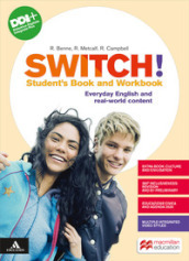 Switch! Student s Book and Workbook. With Grammar tutor. Per le Scuole superiori